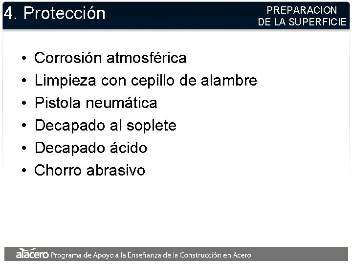 4. Protección • • • PREPARACION DE LA SUPERFICIE Corrosión atmosférica Limpieza con cepillo