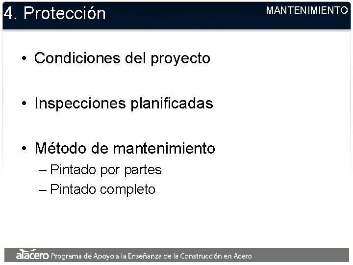 4. Protección • Condiciones del proyecto • Inspecciones planificadas • Método de mantenimiento –