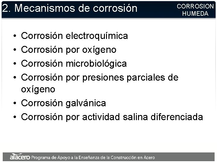 2. Mecanismos de corrosión • • CORROSION HUMEDA Corrosión electroquímica Corrosión por oxígeno Corrosión