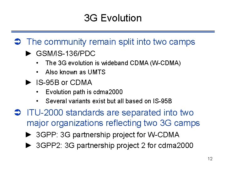 3 G Evolution Ü The community remain split into two camps ► GSM/IS-136/PDC •