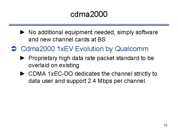 cdma 2000 ► No additional equipment needed, simply software and new channel cards at