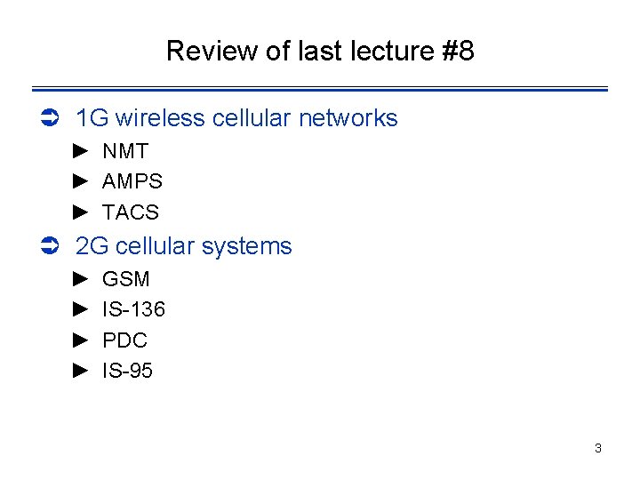 Review of last lecture #8 Ü 1 G wireless cellular networks ► NMT ►