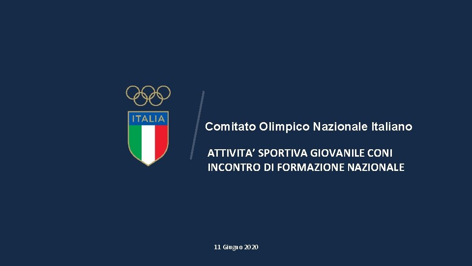 Comitato Olimpico Nazionale Italiano ATTIVITA’ SPORTIVA GIOVANILE CONI INCONTRO DI FORMAZIONE NAZIONALE 11 Giugno