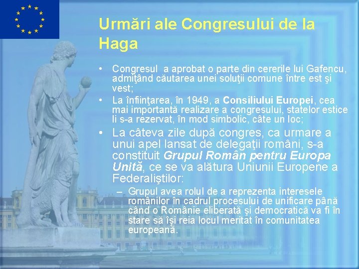 Urmări ale Congresului de la Haga • Congresul a aprobat o parte din cererile