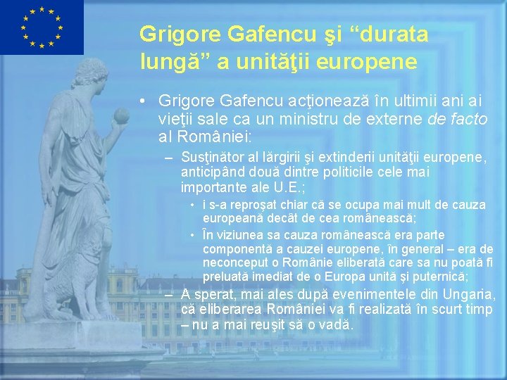 Grigore Gafencu şi “durata lungă” a unităţii europene • Grigore Gafencu acţionează în ultimii