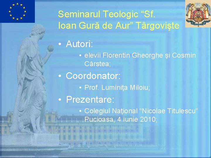 Seminarul Teologic “Sf. Ioan Gură de Aur” Târgovişte • Autori: • elevii Florentin Gheorghe