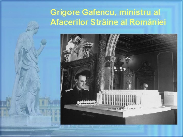 Grigore Gafencu, ministru al Afacerilor Străine al României 