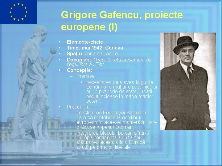 Grigore Gafencu, proiecte europene (I) • • • Elemente-cheie: Timp: mai 1942, Geneva Spaţiu: