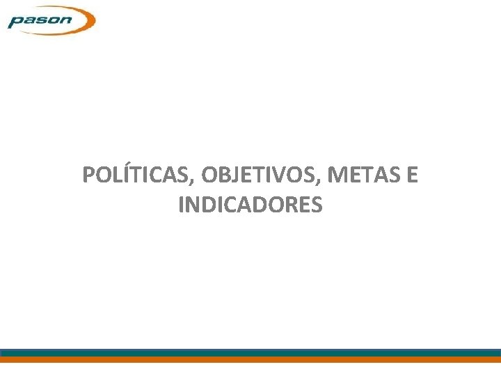 POLÍTICAS, OBJETIVOS, METAS E INDICADORES 