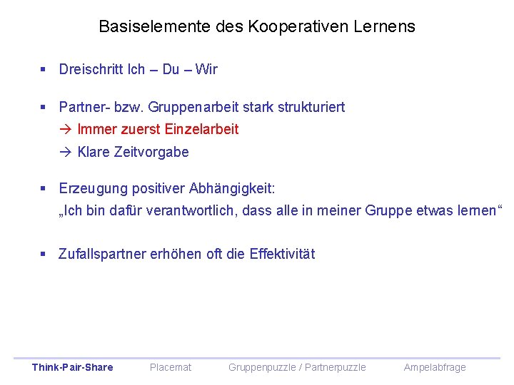 Basiselemente des Kooperativen Lernens § Dreischritt Ich – Du – Wir § Partner- bzw.