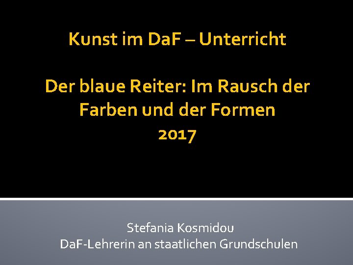 Kunst im Da. F – Unterricht Der blaue Reiter: Im Rausch der Farben und