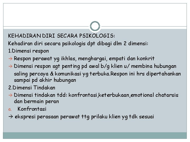 KEHADIRAN DIRI SECARA PSIKOLOGIS: Kehadiran diri secara psikologis dpt dibagi dlm 2 dimensi: 1.