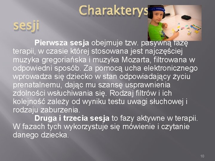 sesji Charakterystyka Pierwsza sesja obejmuje tzw. pasywną fazę terapii, w czasie której stosowana jest