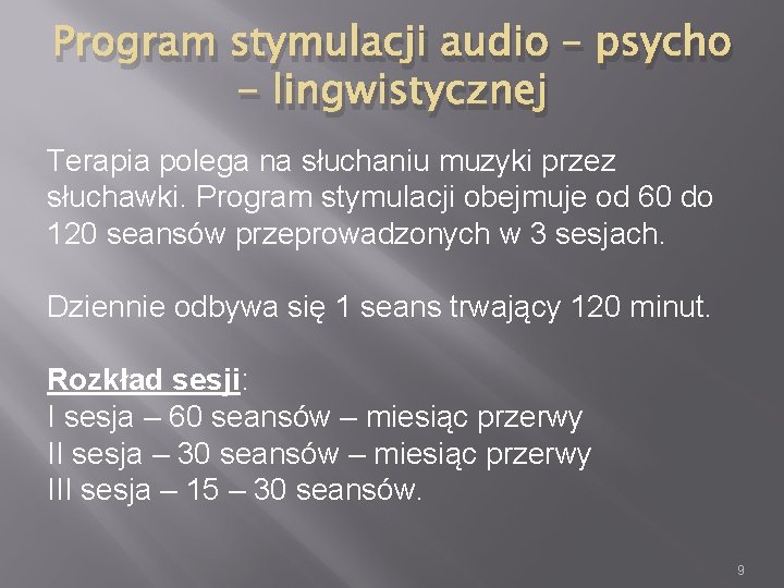 Program stymulacji audio – psycho - lingwistycznej Terapia polega na słuchaniu muzyki przez słuchawki.