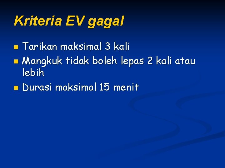 Kriteria EV gagal Tarikan maksimal 3 kali n Mangkuk tidak boleh lepas 2 kali