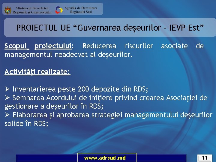 PROIECTUL UE “Guvernarea deşeurilor – IEVP Est” Scopul proiectului: Reducerea riscurilor managementul neadecvat al