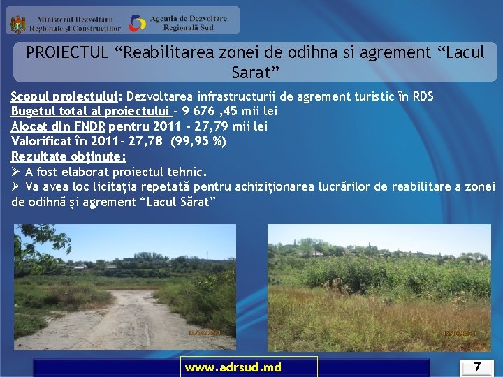 PROIECTUL “Reabilitarea zonei de odihna si agrement “Lacul Sarat” Scopul proiectului: Dezvoltarea infrastructurii de