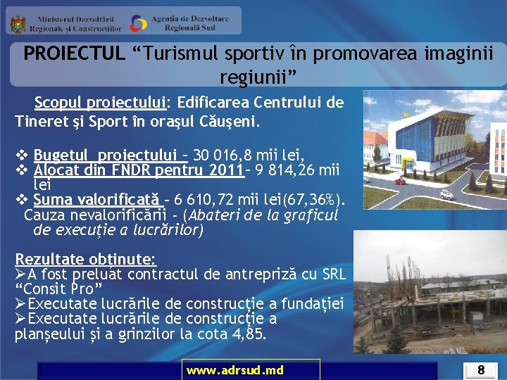 PROIECTUL “Turismul sportiv în promovarea imaginii regiunii” Scopul proiectului: Edificarea Centrului de Tineret şi