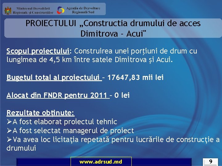 PROIECTULUI „Constructia drumului de acces Dimitrova - Acui" Scopul proiectului: Construirea unei porţiuni de