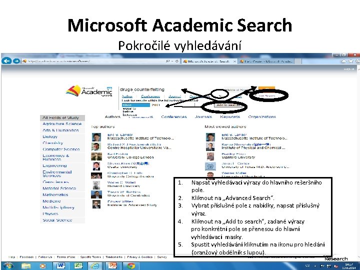 Microsoft Academic Search Pokročilé vyhledávání 1. Napsat vyhledávací výrazy do hlavního rešeršního pole. 2.