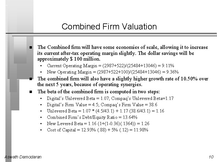 Combined Firm Valuation The Combined firm will have some economies of scale, allowing it