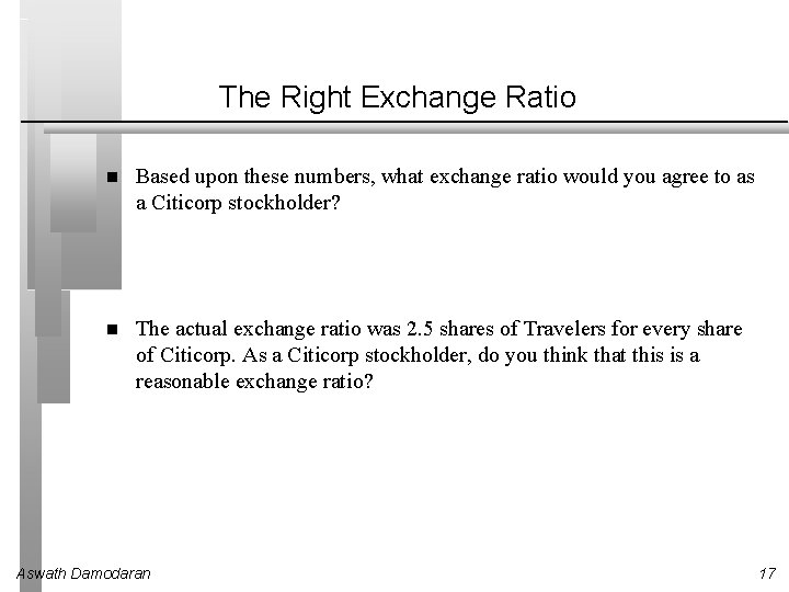 The Right Exchange Ratio Based upon these numbers, what exchange ratio would you agree