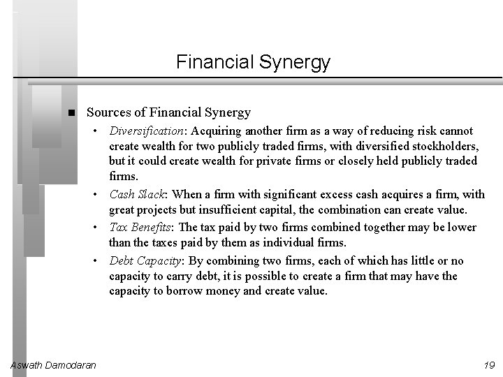 Financial Synergy Sources of Financial Synergy • Diversification: Acquiring another firm as a way