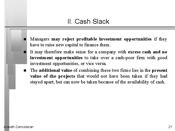 II. Cash Slack Managers may reject profitable investment opportunities if they have to raise