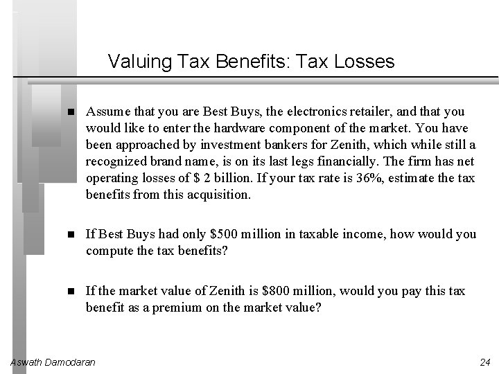 Valuing Tax Benefits: Tax Losses Assume that you are Best Buys, the electronics retailer,