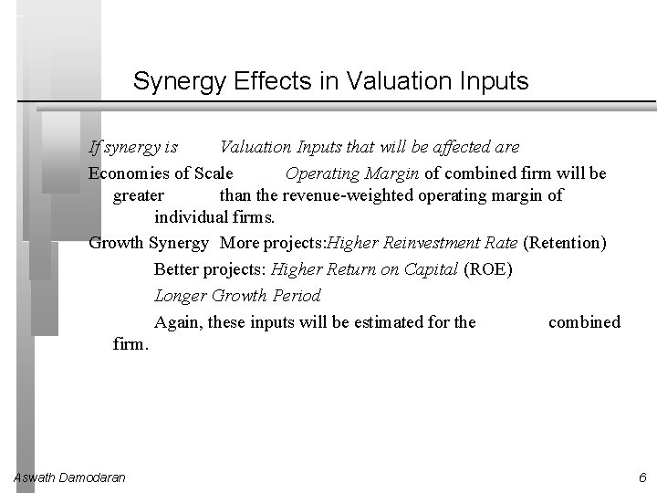 Synergy Effects in Valuation Inputs If synergy is Valuation Inputs that will be affected