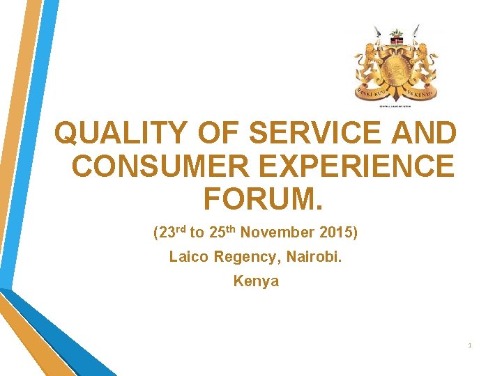 QUALITY OF SERVICE AND CONSUMER EXPERIENCE FORUM. (23 rd to 25 th November 2015) QUALITY OF SERVICE AND CONSUMER EXPERIENCE FORUM. (23 rd to 25 th November 2015)