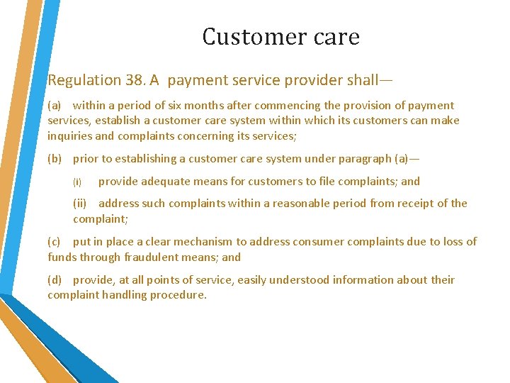 Customer care Regulation 38. A payment service provider shall— (a) within a period of Customer care Regulation 38. A payment service provider shall— (a) within a period of