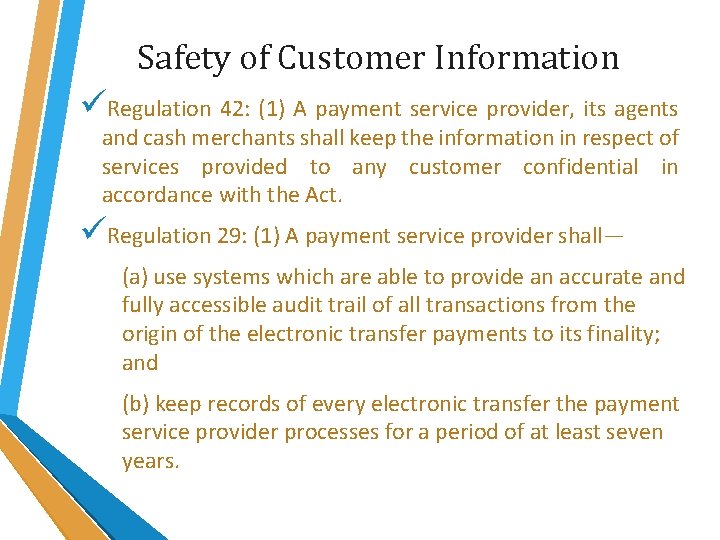 Safety of Customer Information üRegulation 42: (1) A payment service provider, its agents and Safety of Customer Information üRegulation 42: (1) A payment service provider, its agents and