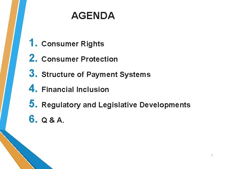 AGENDA 1. Consumer Rights 2. Consumer Protection 3. Structure of Payment Systems 4. Financial AGENDA 1. Consumer Rights 2. Consumer Protection 3. Structure of Payment Systems 4. Financial