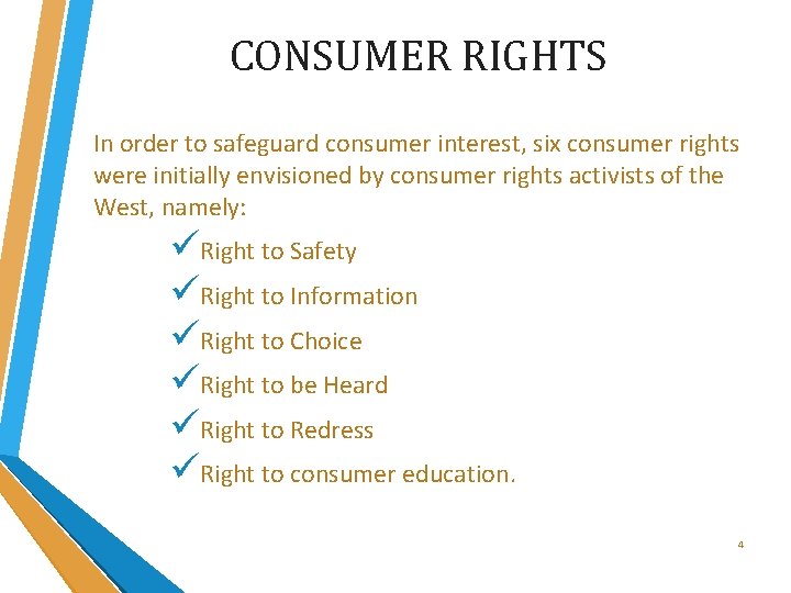 CONSUMER RIGHTS In order to safeguard consumer interest, six consumer rights were initially envisioned CONSUMER RIGHTS In order to safeguard consumer interest, six consumer rights were initially envisioned
