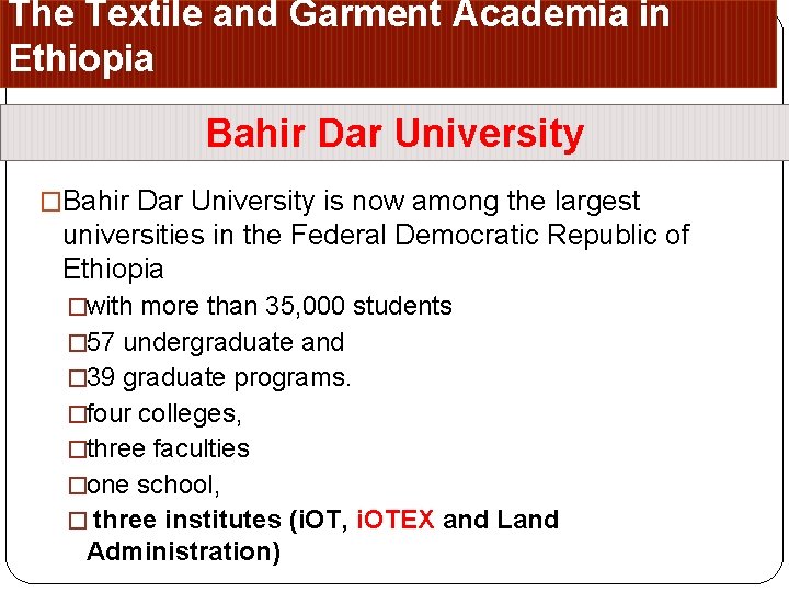 The Textile and Garment Academia in Ethiopia Bahir Dar University �Bahir Dar University is