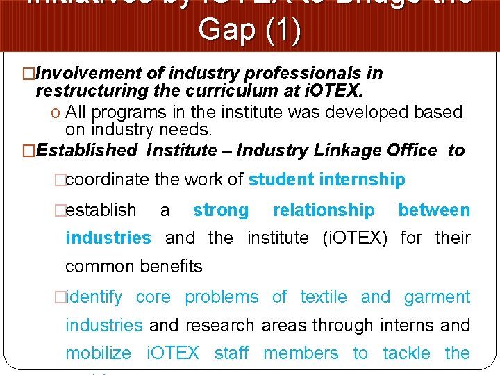 Initiatives by i. OTEX to Bridge the Gap (1) �Involvement of industry professionals in