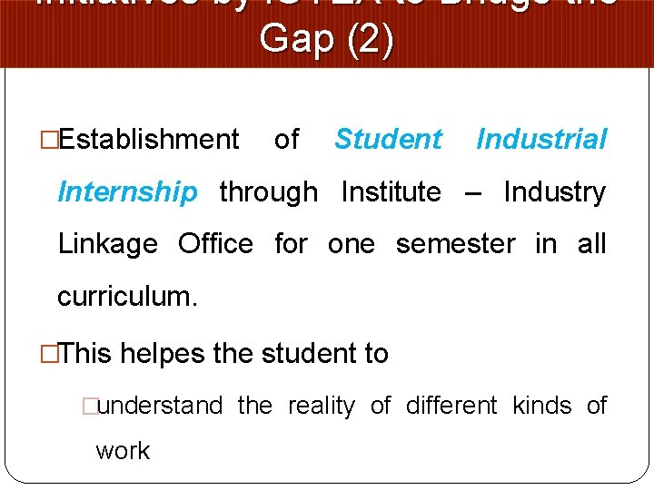 Initiatives by i. OTEX to Bridge the Gap (2) �Establishment of Student Industrial Internship