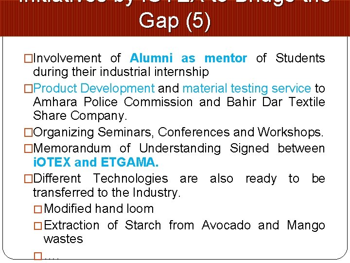 Initiatives by i. OTEX to Bridge the Gap (5) �Involvement of Alumni as mentor