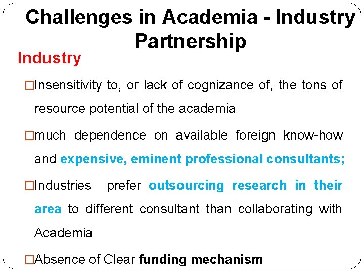 Challenges in Academia - Industry Partnership Industry �Insensitivity to, or lack of cognizance of,