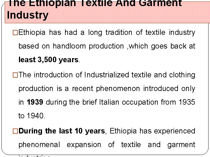 The Ethiopian Textile And Garment Industry �Ethiopia has had a long tradition of textile The Ethiopian Textile And Garment Industry �Ethiopia has had a long tradition of textile