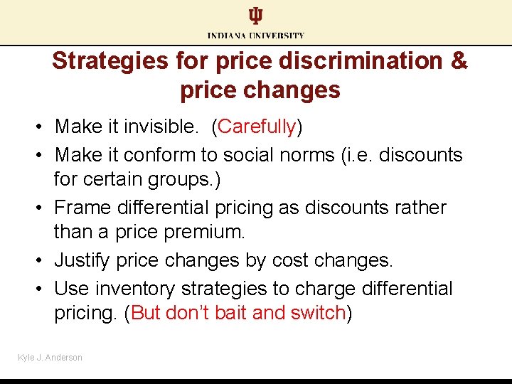 Strategies for price discrimination & price changes • Make it invisible. (Carefully) • Make