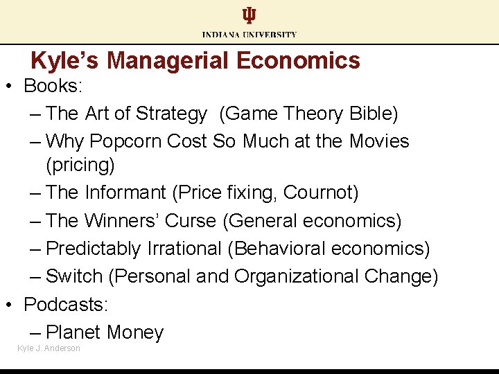 Kyle’s Managerial Economics • Books: – The Art of Strategy (Game Theory Bible) –