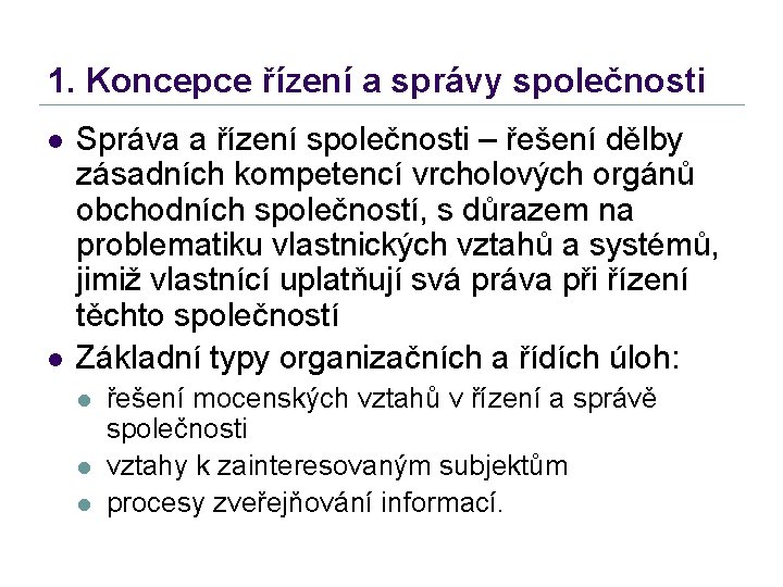 1. Koncepce řízení a správy společnosti l l Správa a řízení společnosti – řešení