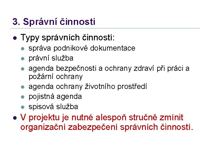 3. Správní činnosti l Typy správních činností: l l l l správa podnikové dokumentace