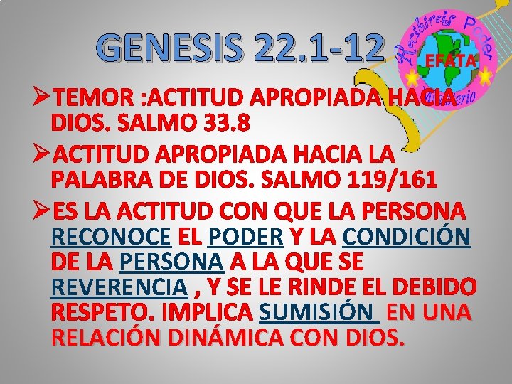 GENESIS 22. 1 -12 ØTEMOR : ACTITUD APROPIADA HACIA DIOS. SALMO 33. 8 ØACTITUD