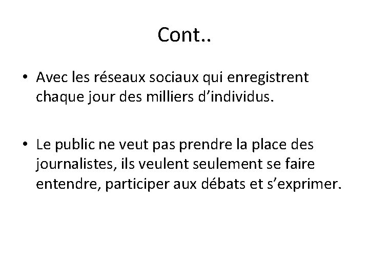 Cont. . • Avec les réseaux sociaux qui enregistrent chaque jour des milliers d’individus.