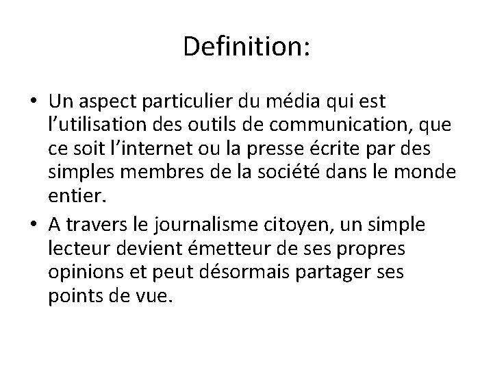 Definition: • Un aspect particulier du média qui est l’utilisation des outils de communication,