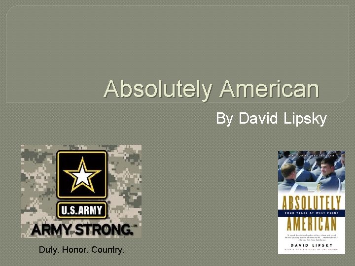 Absolutely American By David Lipsky Duty. Honor. Country. 