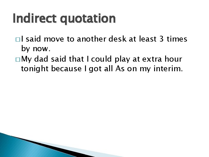 Indirect quotation �I said move to another desk at least 3 times by now.